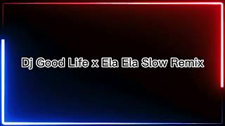 Dj Good Life x Ela Ela | Viral TikTok | Slow Remix 2022 | Made By PETdino