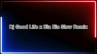 Dj Good Life x Ela Ela | Viral TikTok | Slow Remix 2022 | Made By PETdino