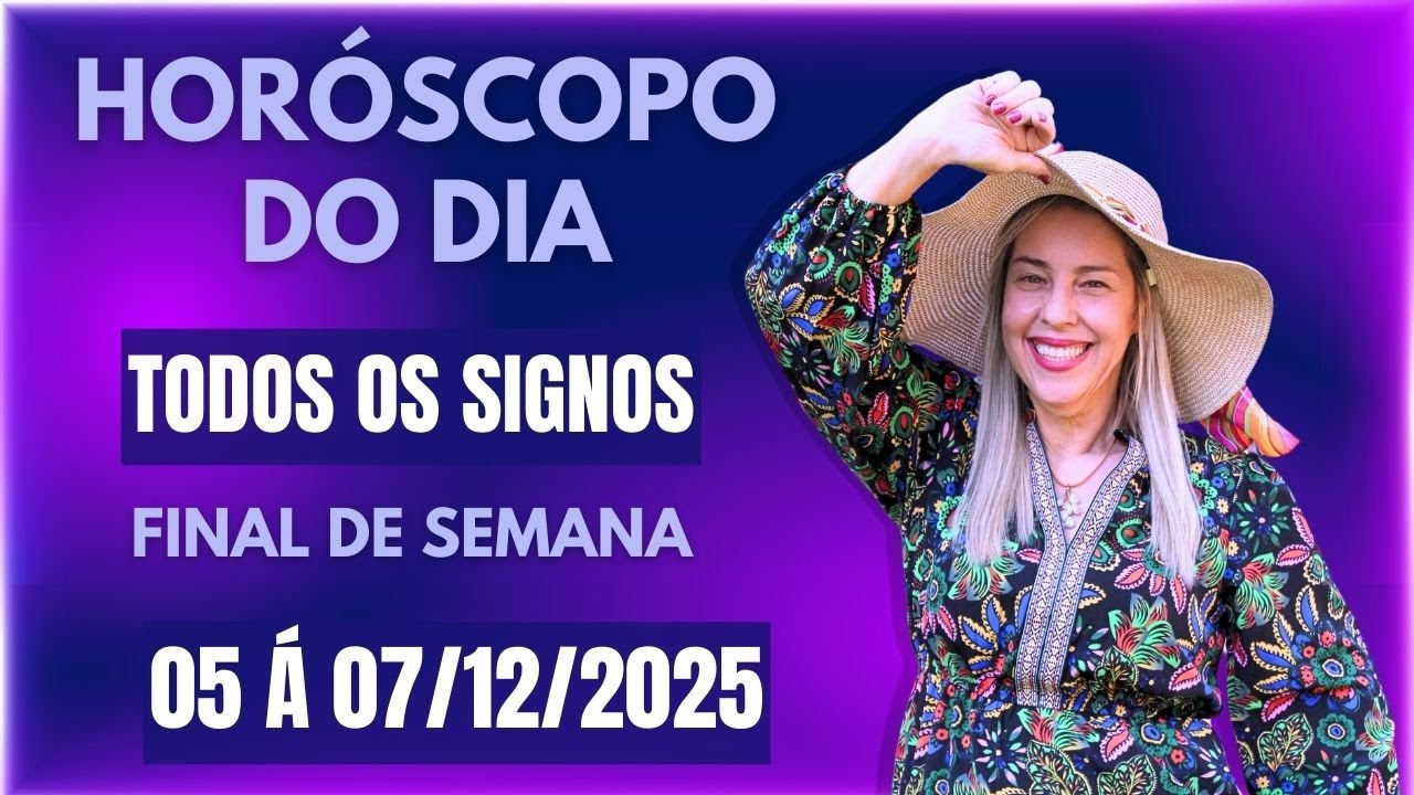 Horóscopo de hoje 05 à 07/12/25, FIM DE SEMANA, previsão para todos os signos! amor, saúde, dinheiro