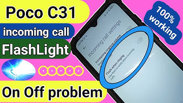 Poco c31 incoming call Flashlight on off problem