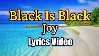 Black Is Black - Joy (Lyrics Video)