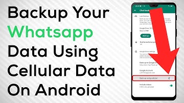 How To Backup Your Data Using Cellular Data On Whatsapp On Android