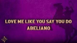 Abeliano - Love Me Like You Say You Do (Lyrics)
