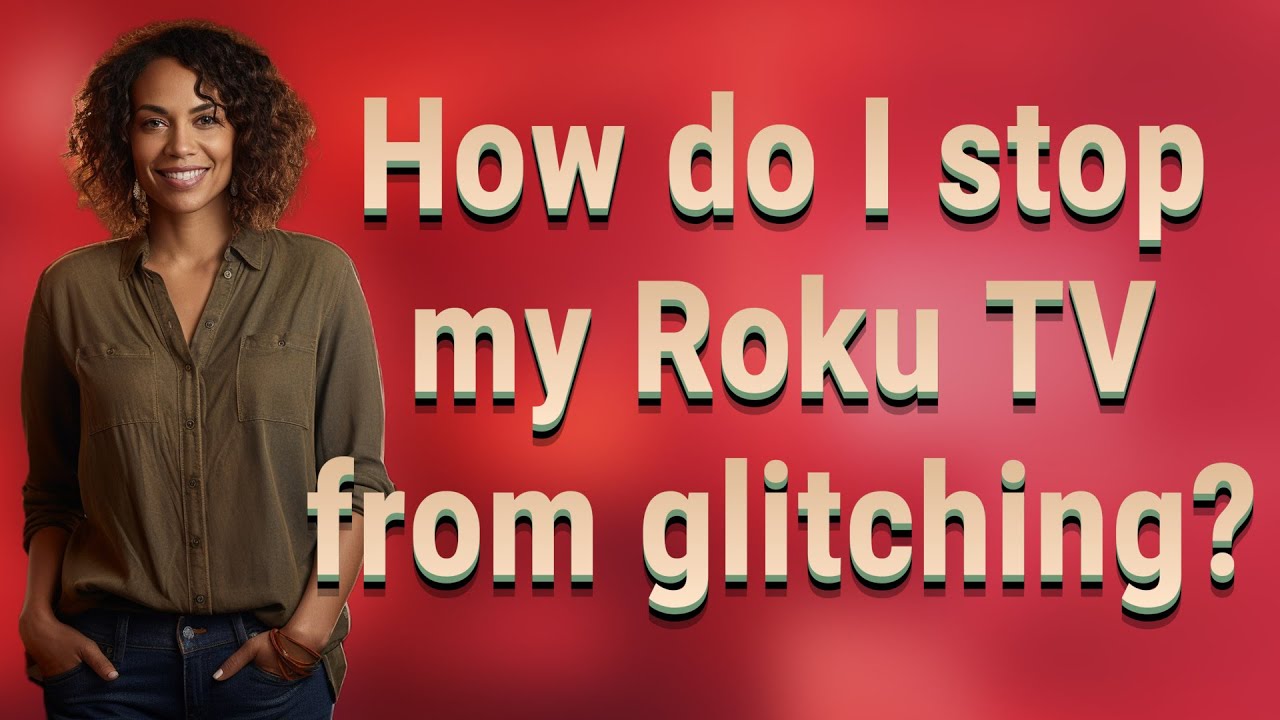 How do I stop my Roku TV from glitching? YouTube