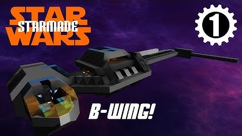 STARWARS B-WING: StarMade Speedbuild (Part 1)
