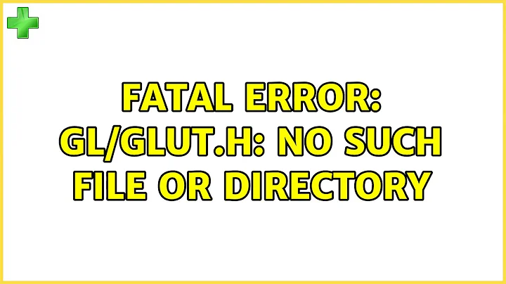 Ubuntu: Fatal error: gl/glut.h: no such file or directory