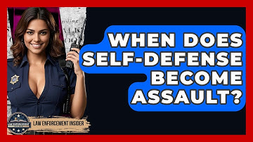 When Does Self-defense Become Assault? - Law Enforcement Insider