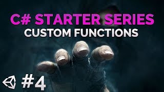 4- C# Beginner Programming Series - Custom Functions - Unity