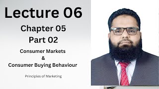 Lecture 6 Principles of Marketing Part 2 Chapter 5 Consumer Markets and Consumer Buying Behaviour