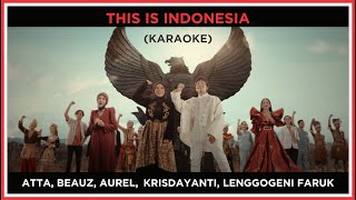 This Is Indonesia-Atta, BEAUZ, Aurel, Krisdayanti, Lenggogeni Faruk (Karaoke)