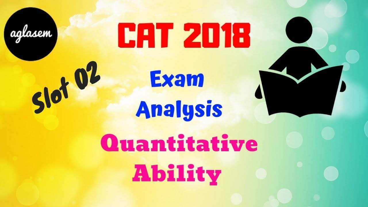 CAT 2018 slot 2 Exam Analysis | Quantitative Ability section Analysis ...