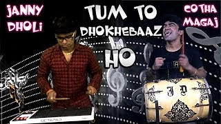 Tum Toh DhokheBaaz Ho Janny Dholi & Chota Magaj