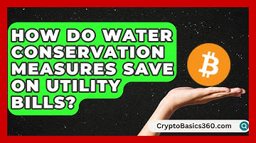 How Do Water Conservation Measures Save on Utility Bills? | Your Utilities Hub