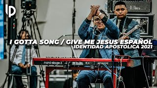 I Gotta Song ESPAÑOL?! / Give Me Jesus ESPAÑOL?! // Identidad Apostólica 2021 // Luis Pacheco chords