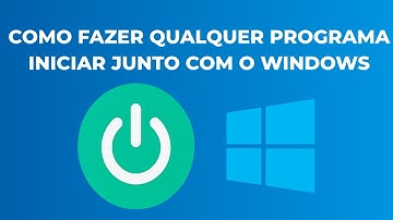 Como Fazer Qualquer Programa Iniciar Junto com o Windows