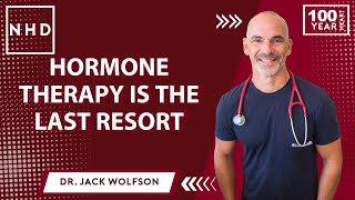 Hormone Therapy is THE Last Resort