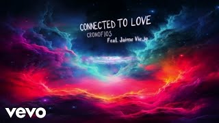 Cronofios  Connected To Love (Lyric Video)