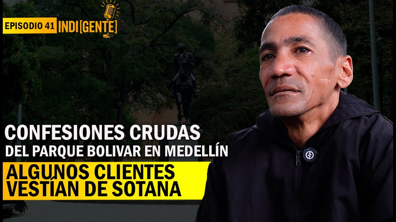 Confesiones oscuras del Parque Bolívar en Medellín: algunos clientes vestían de sotana - Epi 41