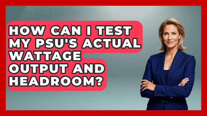 How Can I Test My PSU's Actual Wattage Output And Headroom? - Your Computer Companion