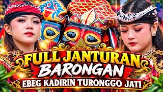 FULL JANTURAN, BARONGAN, MENDEM LUCU EBEG KADIRIN TURONGGO JATI 