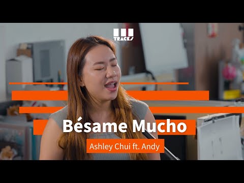《Bésame Mucho》Ashley Chui ft. Andy (From 3Tracks Live)