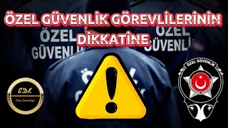 ÖZEL GÜVENLİK GÖREVLİLERİNİN DİKKATİNE  | YETKİ VE SORUMLULUKLARI Resimi