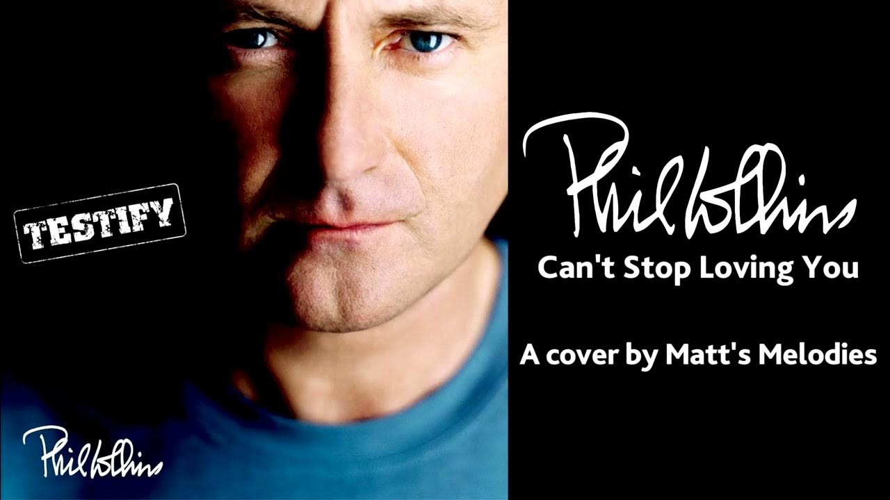 Can T Stop Loving You Phil Collins übersetzung Can't Stop Loving You (Phil Collins) - Vocal Cover by Matt - YouTube