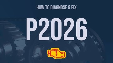 How to Diagnose and Fix P2026 Engine Code - OBD II Trouble Code Explain