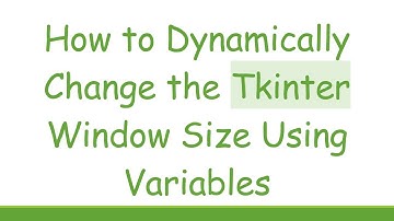How to Dynamically Change the Tkinter Window Size Using Variables