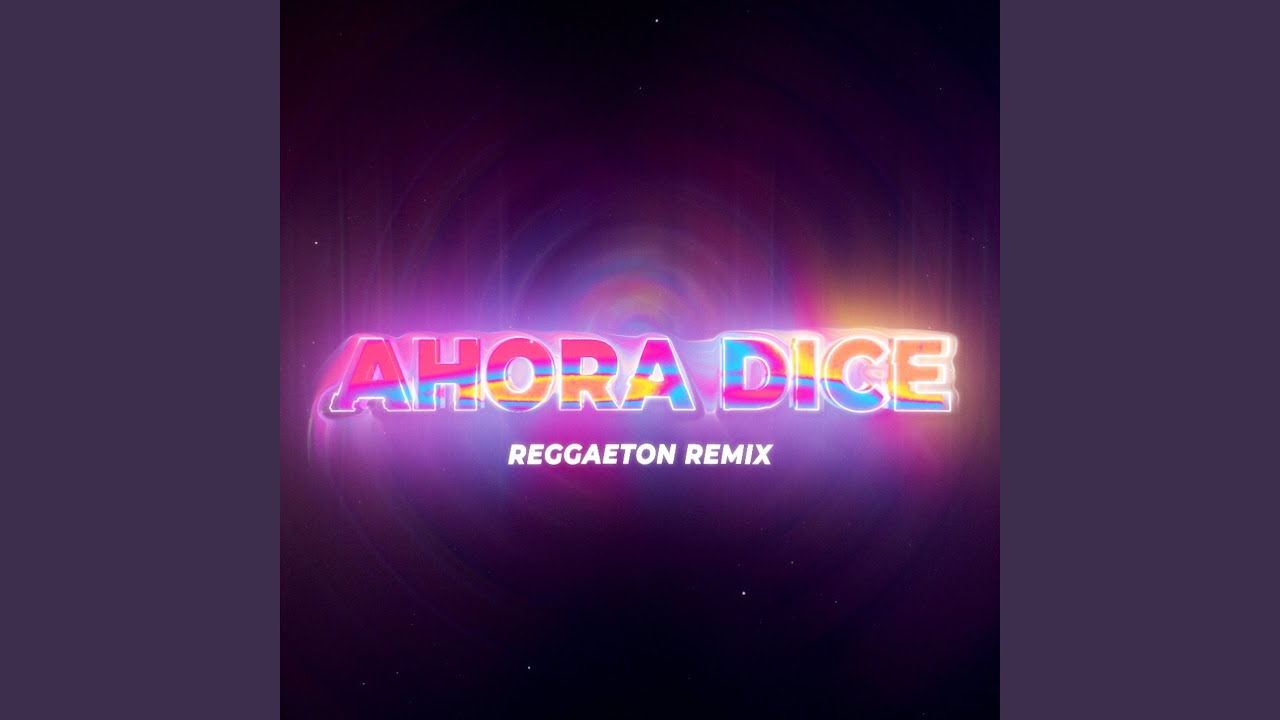 Ahora Dice (Remix) YouTube Music