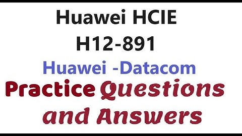 Part#9 : Huawei HCIE H12-891 - Huawei HCIE Datacom - Questions and Answers