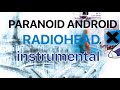 Radiohead - Paranoid Android (Instrumental)