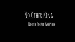 Download lagu No Other King by North Point Worship