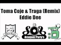 Toma Coje & Traga (Remix) - Eddie Dee (AranjuezParty's)