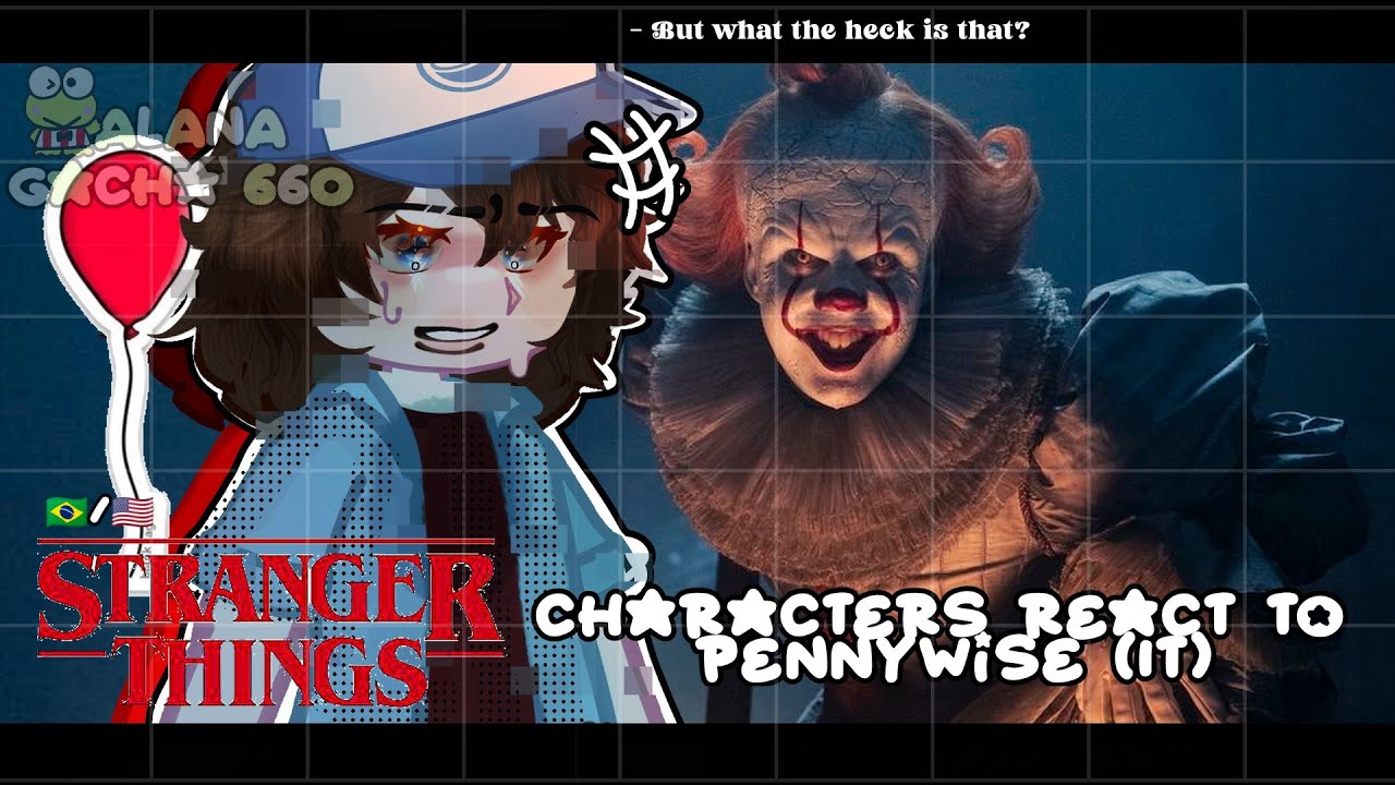 •|Stranger Things React to Pennywise (IT)|• GACHA CLUB 🇧🇷/🇺🇲