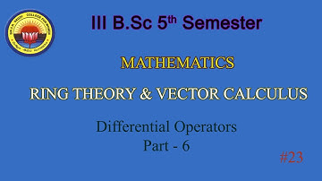23.  III BSc 5th Sem - Mathematics - Ring Theory & Vector Calculus -  Differential operators  Part 6