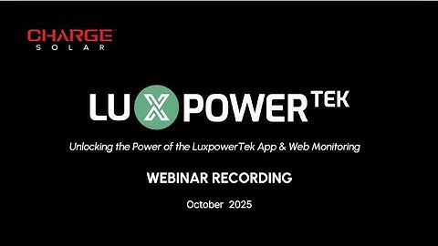 LuxpowerTek Webinar: Unlocking the Power of the LuxpowerTek App & Web Monitoring