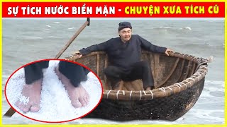 CHUYỆN XƯA TÍCH CŨ Trọn Bộ  SỰ TÍCH NƯỚC BIỂN MẶNTruyện Cổ Tích Dân Gian Việt Nam Mới Nhất 2022