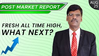 Fresh All Time High, What Next? Post Market Report 25-Aug-21