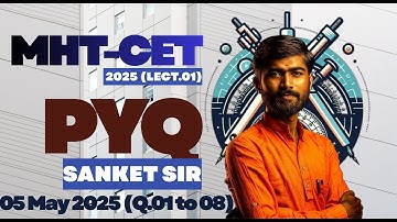 MHT-CET 2025 #pyq (05 May) | Lecture 01 | Top Concept-Based Questions with Solutions | Sanket Sir |