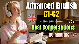 Real English Conversations for Advanced Learners | Natural Listening Practice & Everyday Dialogue