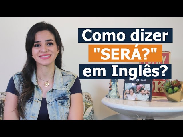 Será? Conheça a solução para dizermos Será? em inglês!