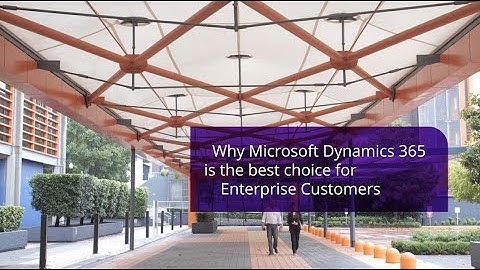 Why Microsoft Dynamics 365 is the best choice for enterprise organisations | DXC Technology