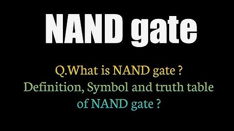 Q.What is NAND gate ? || Full explanation ||Definition, Symbol and truth table of NAND gate ?