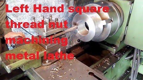 Left Hand Square thread nut machining - Metal Lathe