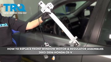 How to Replace Front Window Motor & Regulator Assemblies 2002-2006 Honda CR-V