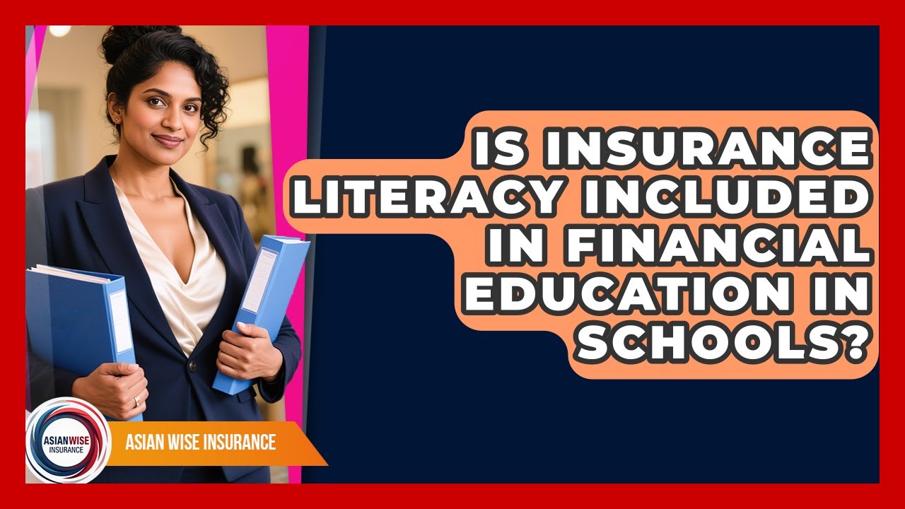 Is Insurance Literacy Included in Financial Education in Schools? | Asian Wise Insurance News