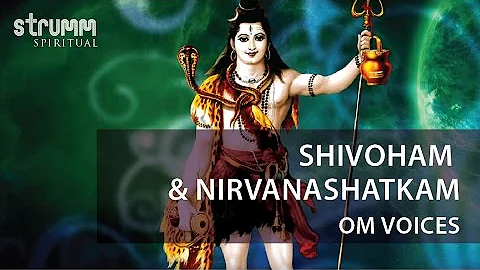 Shivoham | Nirvanashatkam | Om Voices | शिवोहम | निर्वाणषटकम