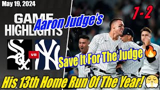 NY Yankees vs CH White Sox [FULL GAME] | 05/19/2024 | Judge's His 13th Home Run Of The Year!