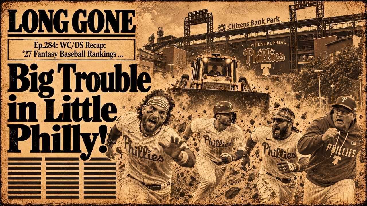 284: Phillies Tearing It Down! | Long Gone